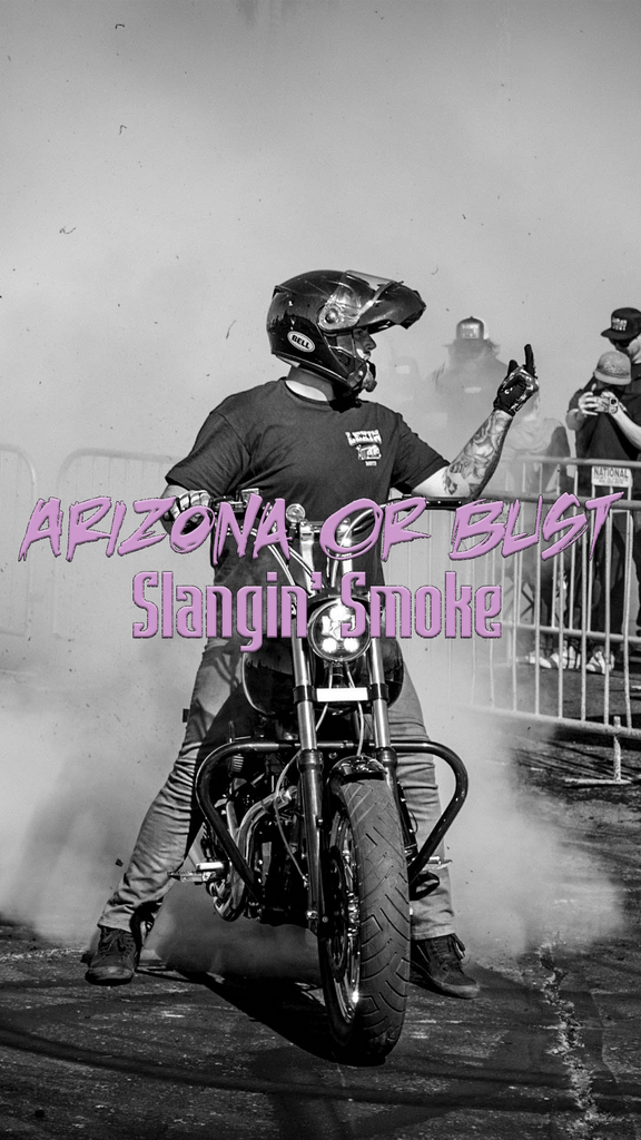 Arizona Or Bust - Slangin' Smoke - Episode V